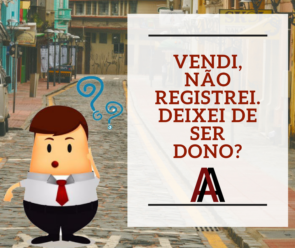 Vendi, não registrei, deixei de ser dono?