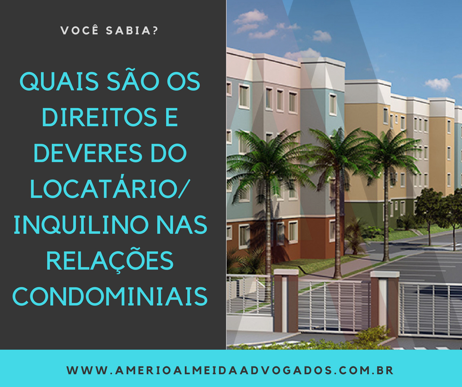 Quais são os direitos e deveres do locatário/inquilino nas relações condominiais