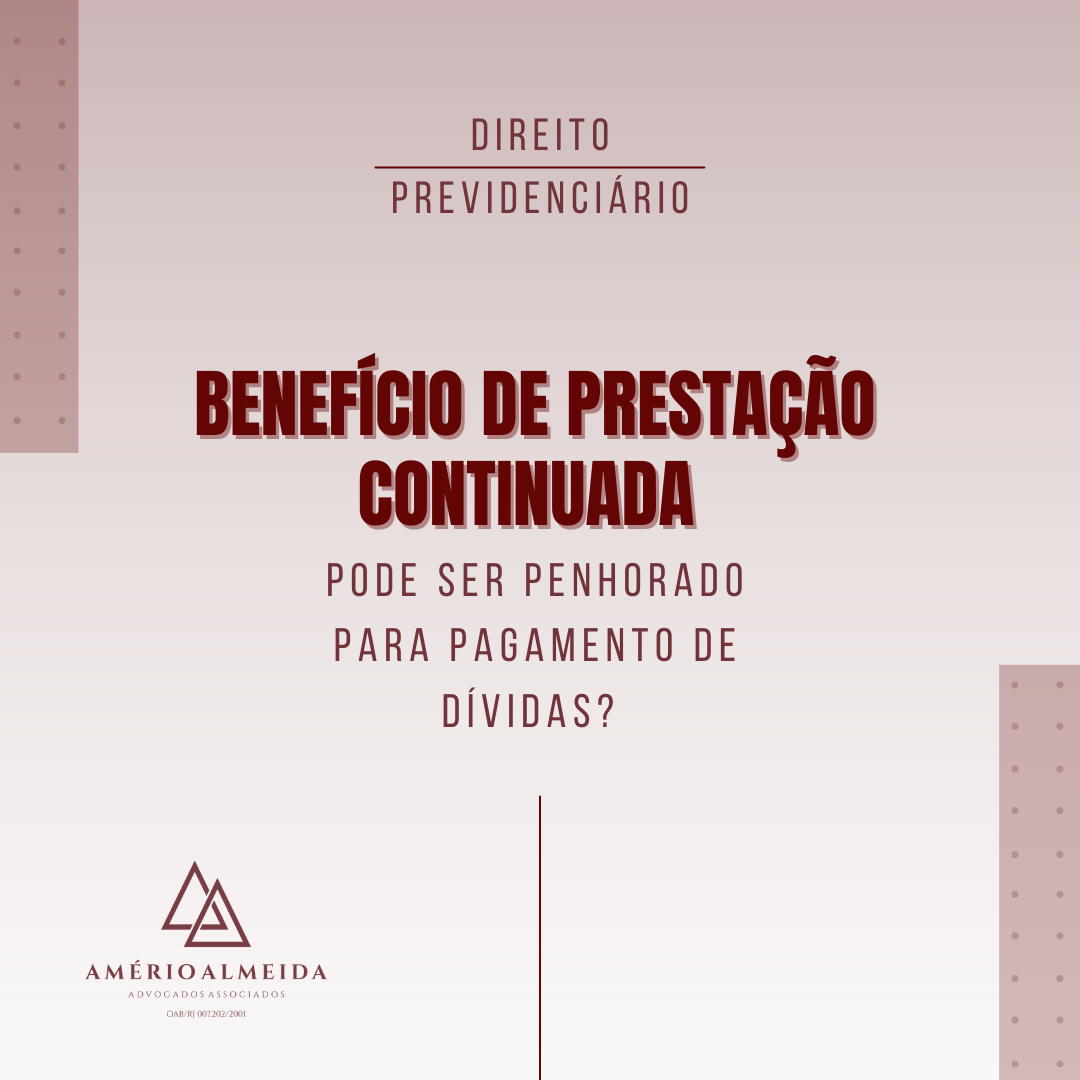 Benefício de Prestação Continuada pode ser penhorado para pagamento de dívidas?