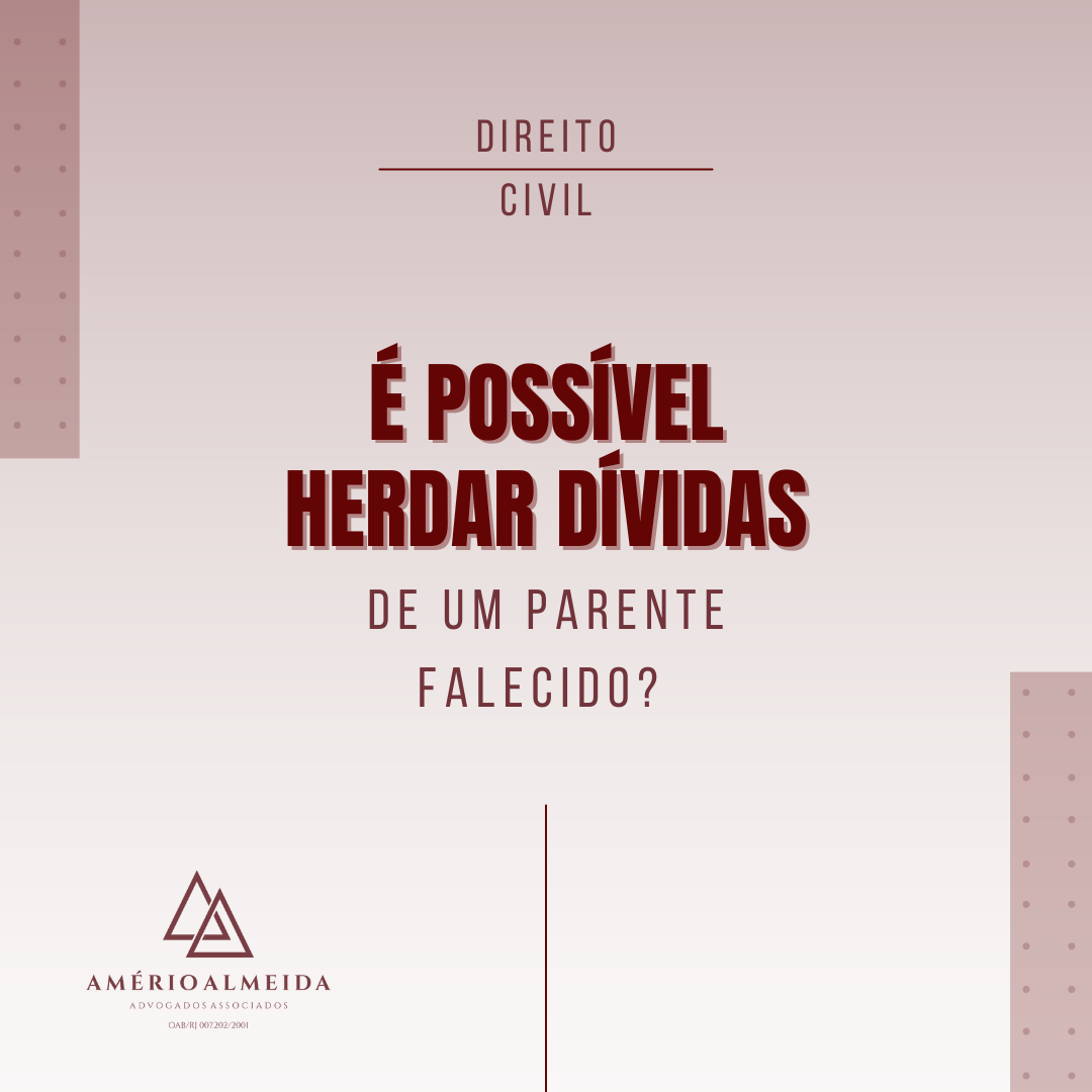 É possível herdar dívidas de um parente falecido?