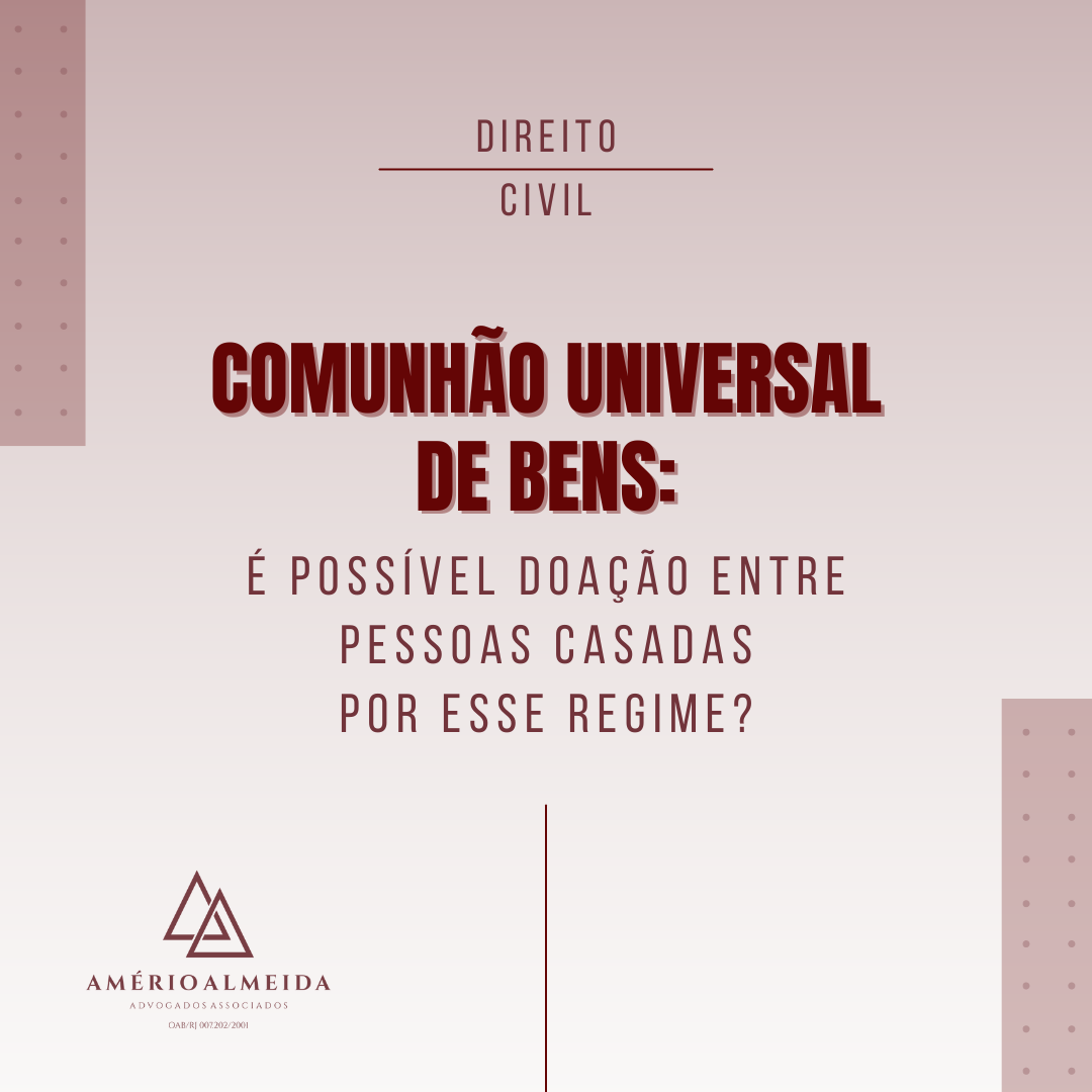 Comunhão Universal de Bens: é possível doação entre pessoas casadas por esse regime?