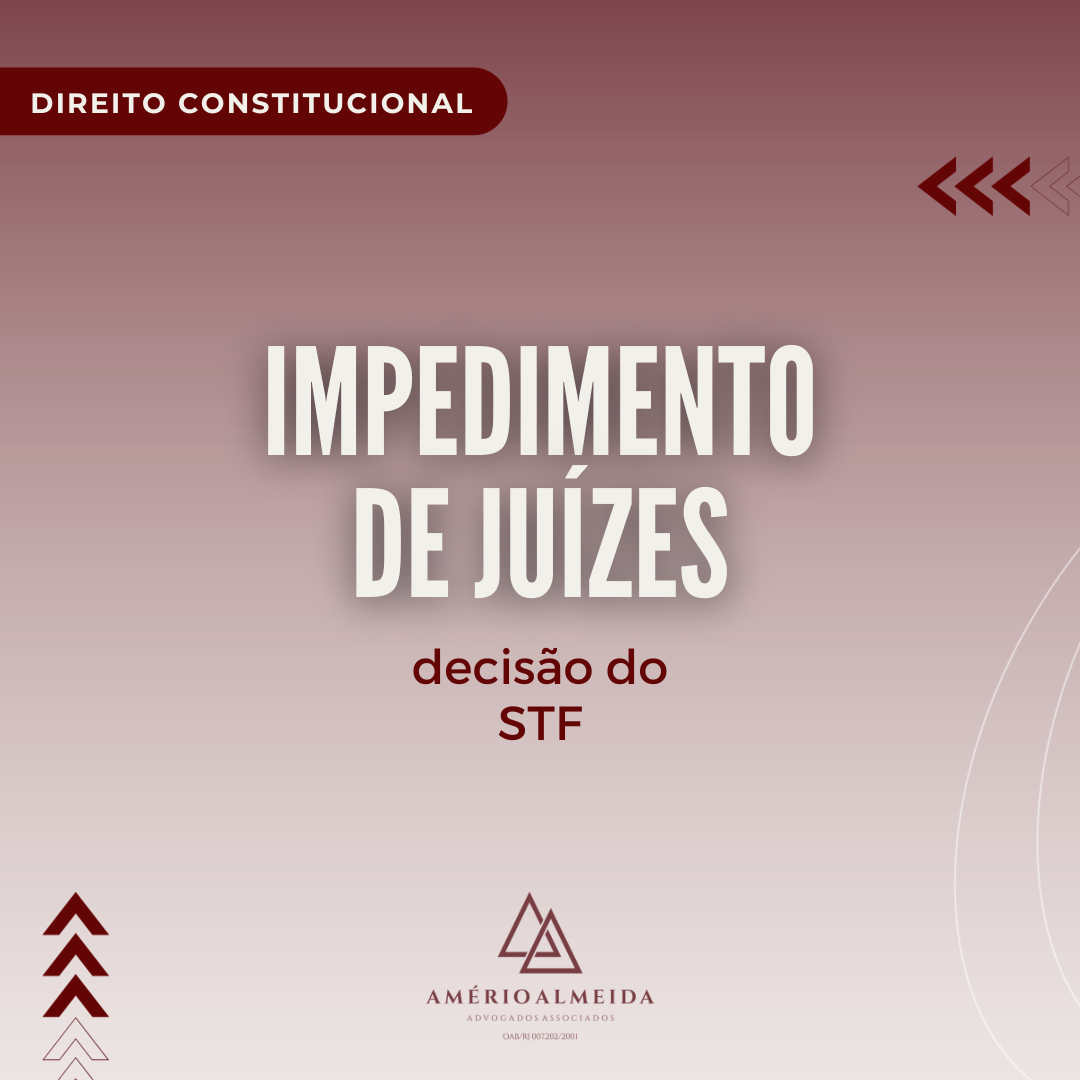 Impedimento de juízes: decisão do STF