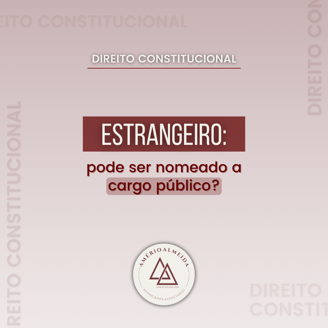 Estrangeiro pode ser nomeado a cargo público?