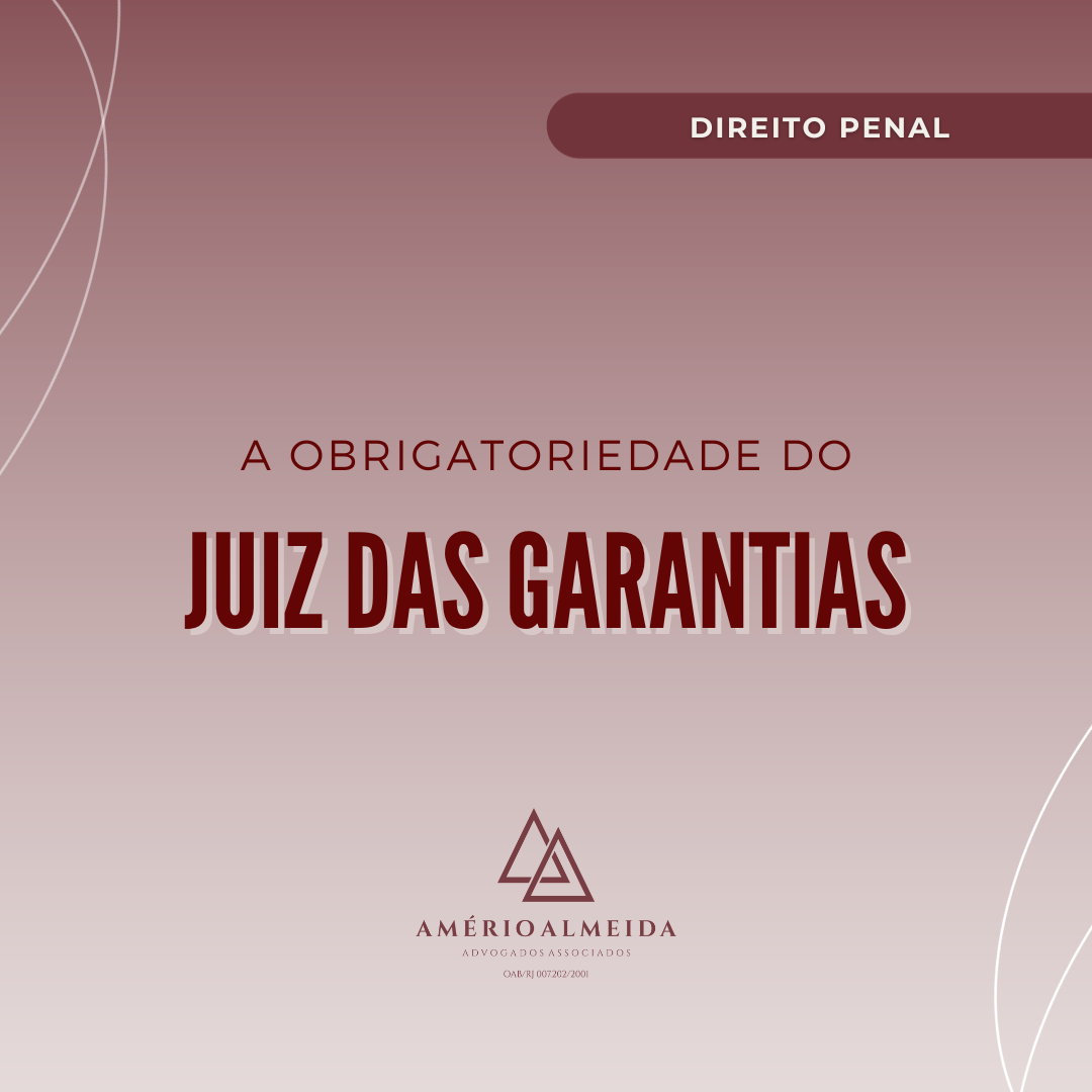 A obrigatoriedade do Juiz das Garantias