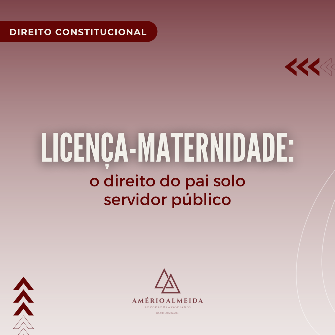 Licença-maternidade: o direito do pai solo servidor público