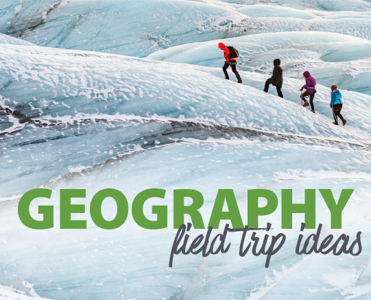 Geography Field Trip Ideas