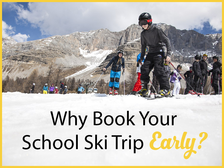Why Book Your School Ski Trip Early