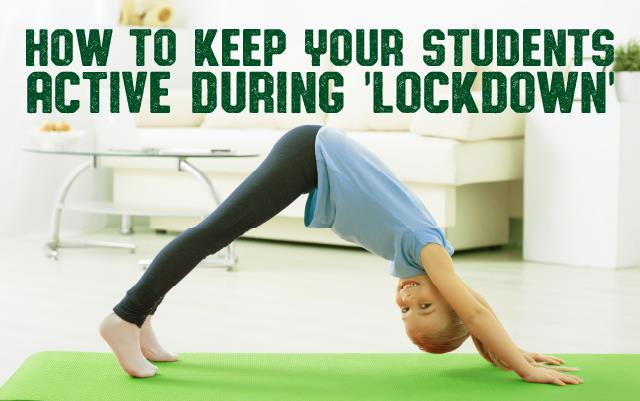 How to Keep Your Students Active During 'Lockdown'