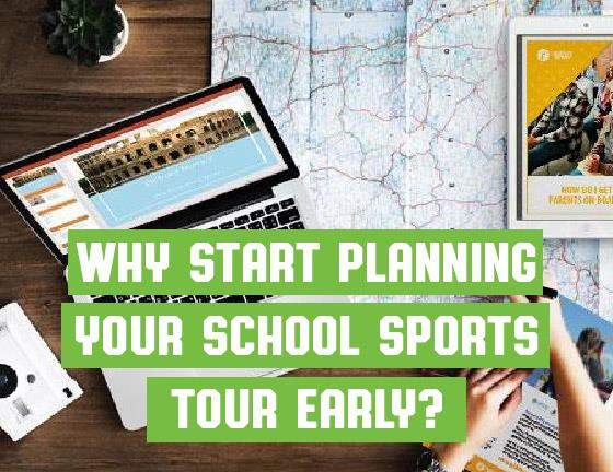 Why Start Planning Your School Sports Tour Early? Why Start Planning Your School Sports Tour Early?