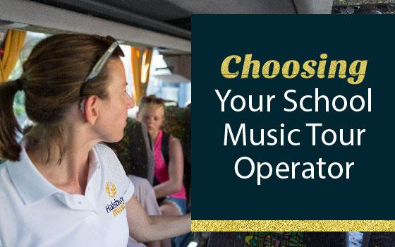 Choosing Your School Music Tour Operator Choosing Your School Music Tour Operator