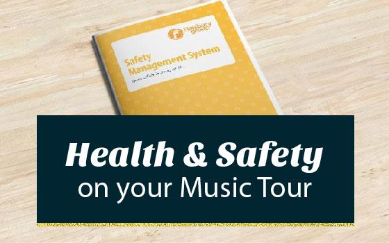 Health & Safety on your Music Tour Health & Safety on your Music Tour