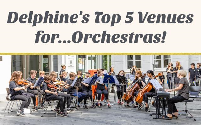 Delphine's Top 5 Venues for...Orchestras!