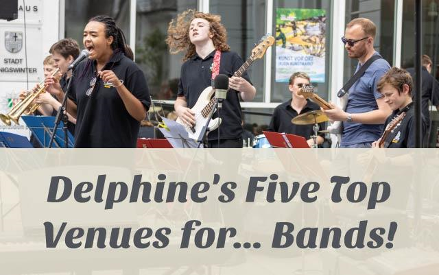 Delphine's Five Top Venues for...Bands!