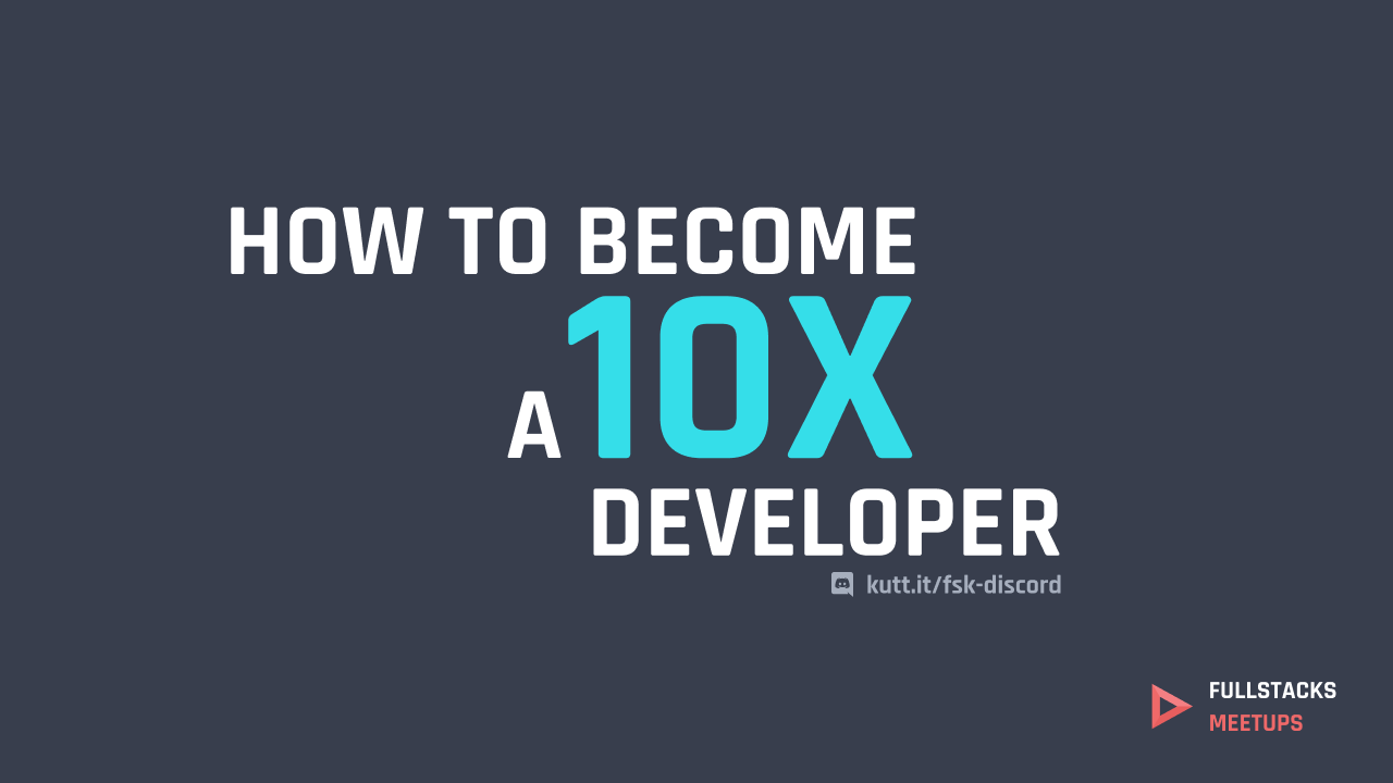 How to become a 10X Developer