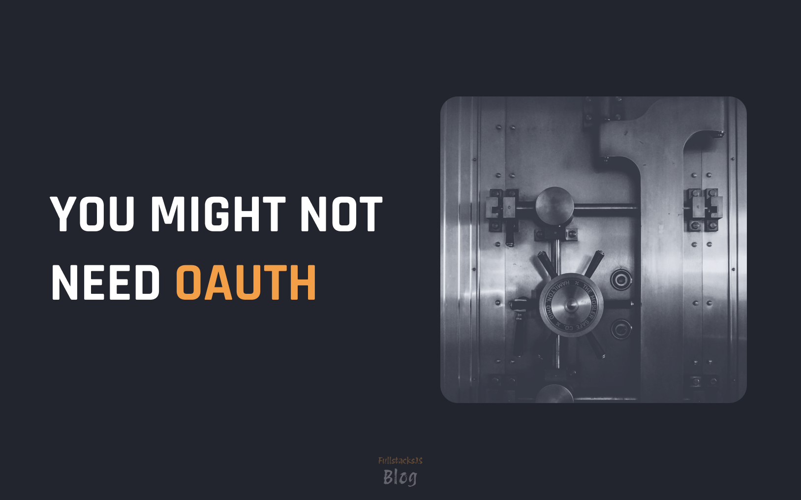 You Might not need OAuth You Might not need OAuth