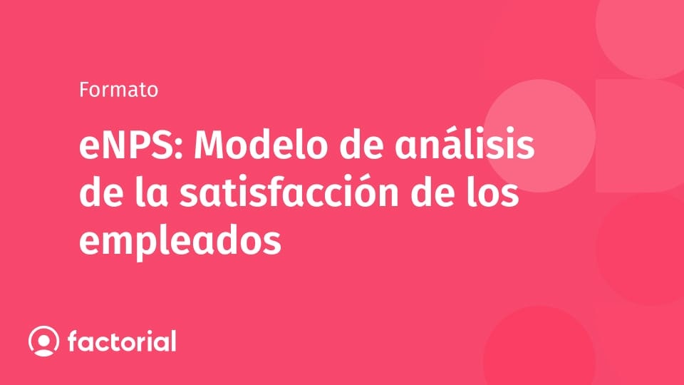 eNPS: Modelo de análisis de la satisfacción de los empleados eNPS: Modelo de análisis de la satisfacción de los empleados