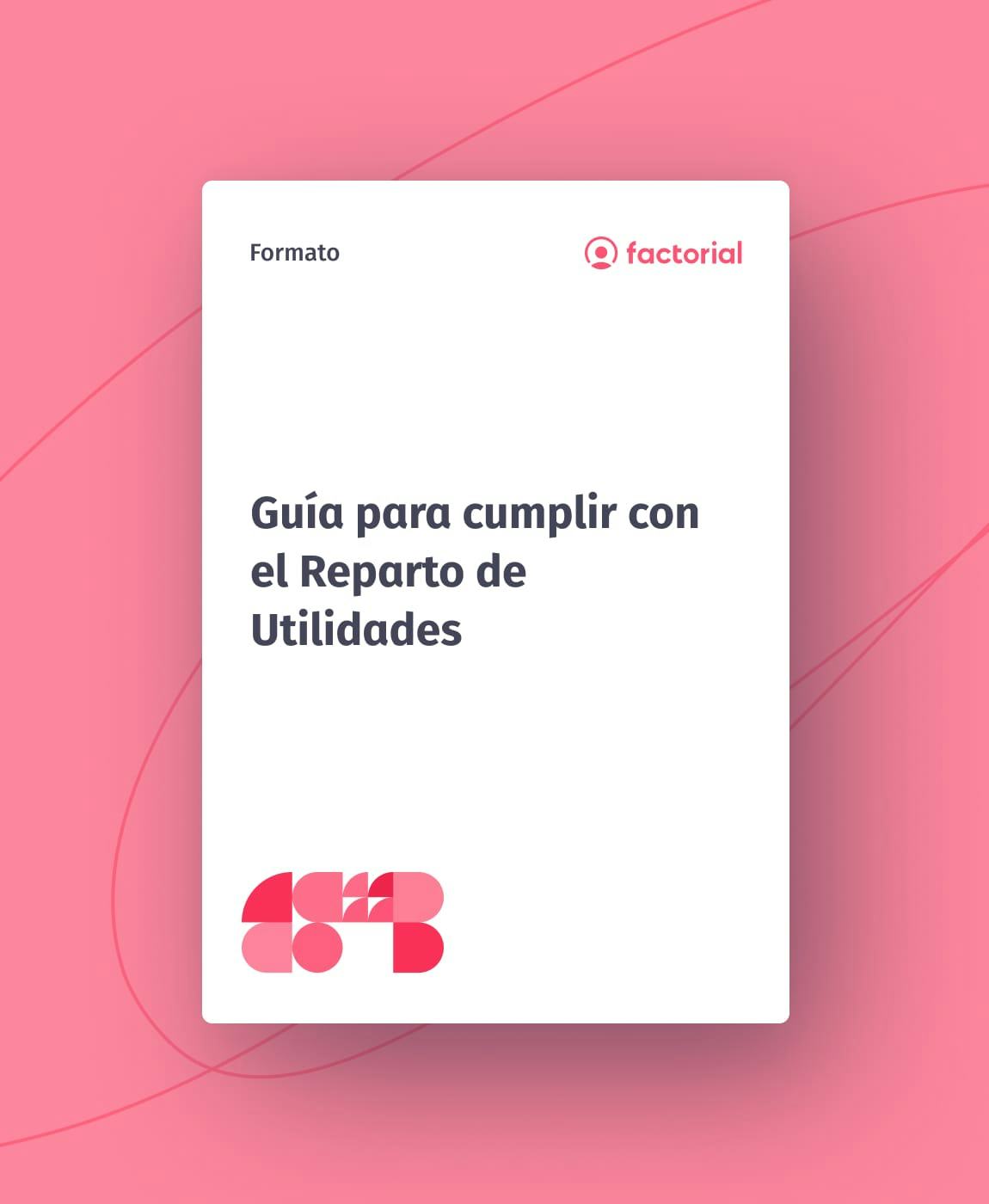 Guía para cumplir con el Reparto de Utilidades Guía para cumplir con el Reparto de Utilidades