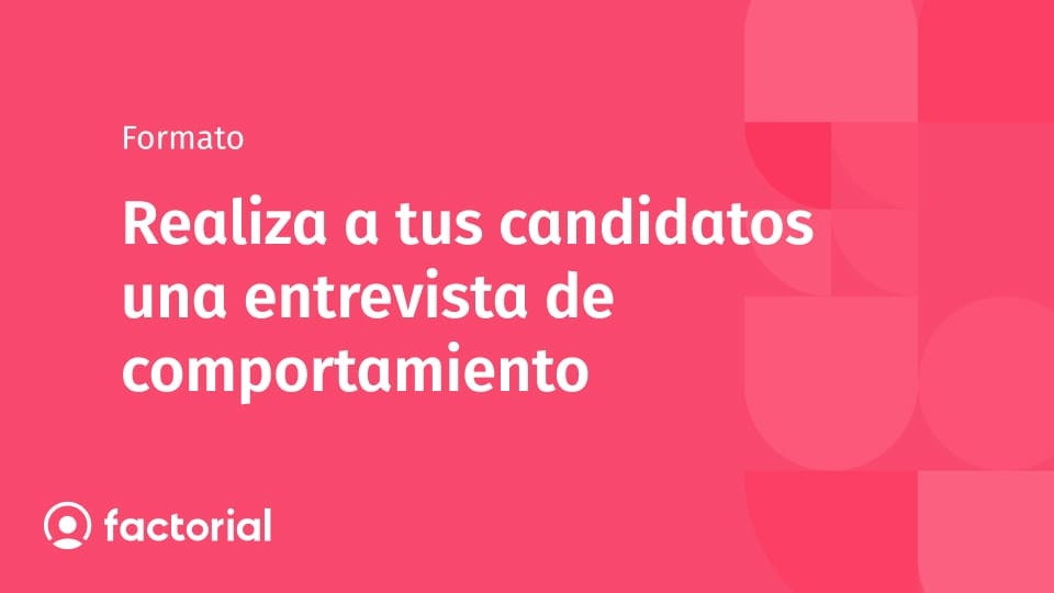 Realiza a tus candidatos una entrevista de comportamiento Realiza a tus candidatos una entrevista de comportamiento