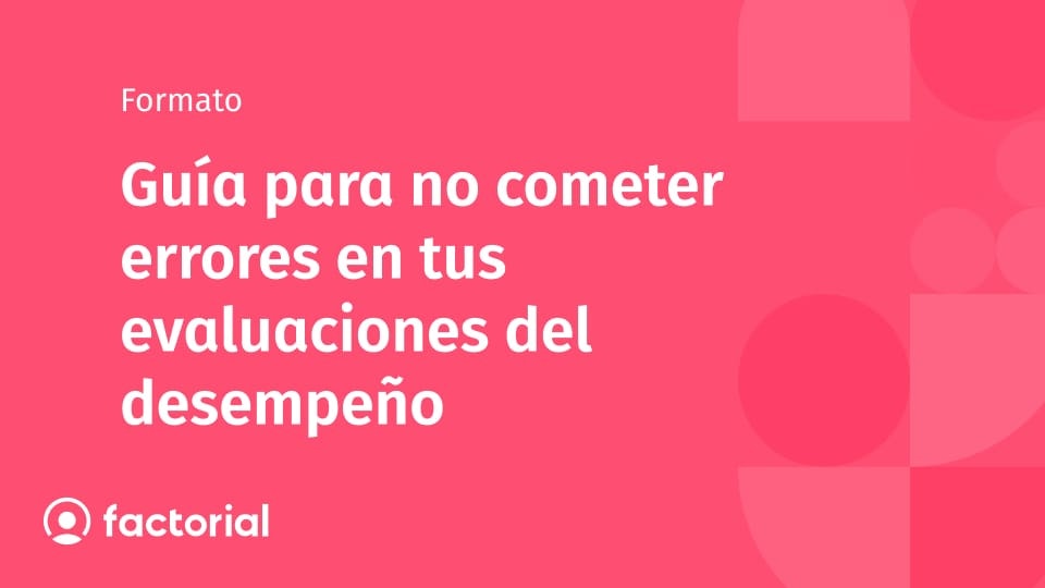 Guía para no cometer errores en tus evaluaciones del desempeño Guía para no cometer errores en tus evaluaciones del desempeño