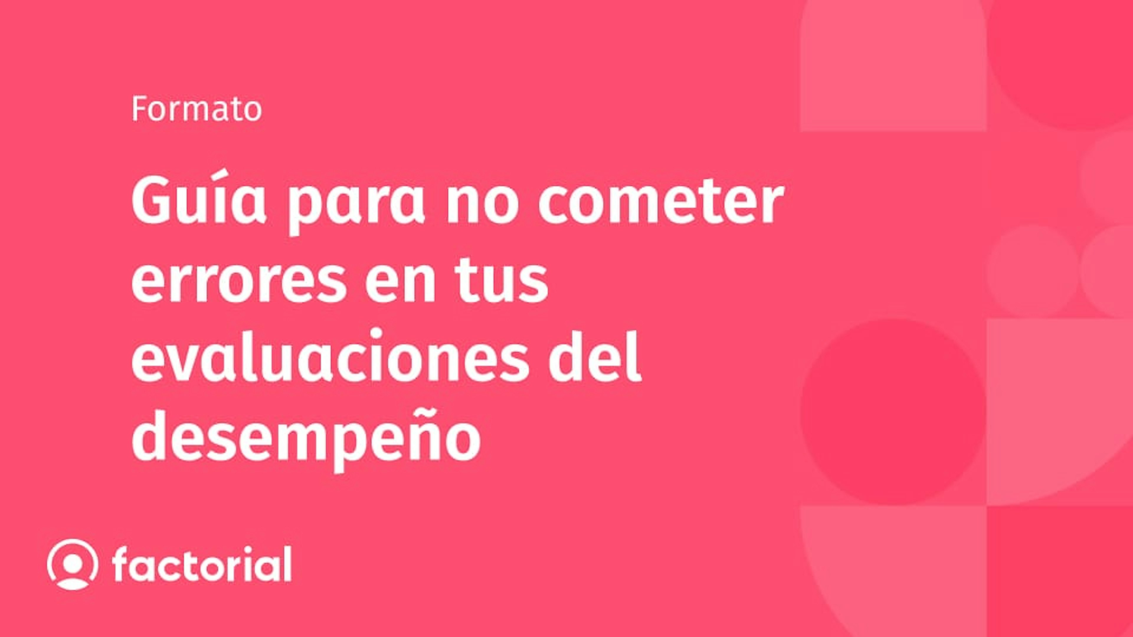 Guía para no cometer errores en tus evaluaciones del desempeño