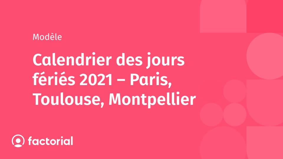 Calendrier des jours fériés 2021 – Paris, Toulouse, Montpellier