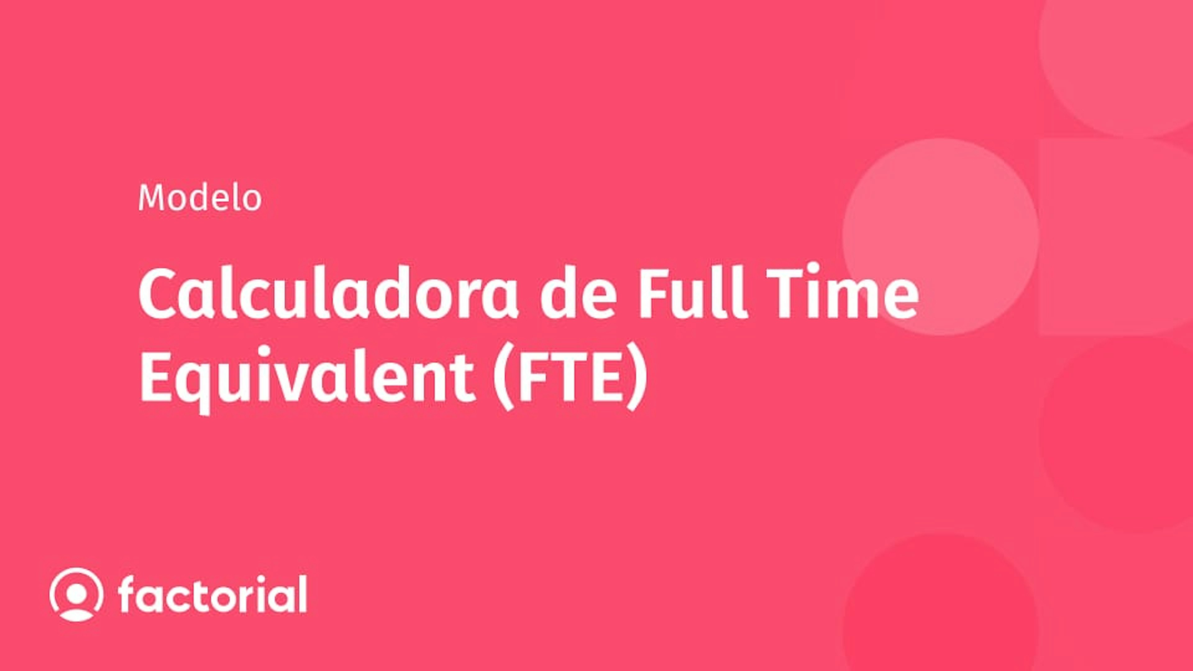 Calculadora de Full Time Equivalent (FTE)