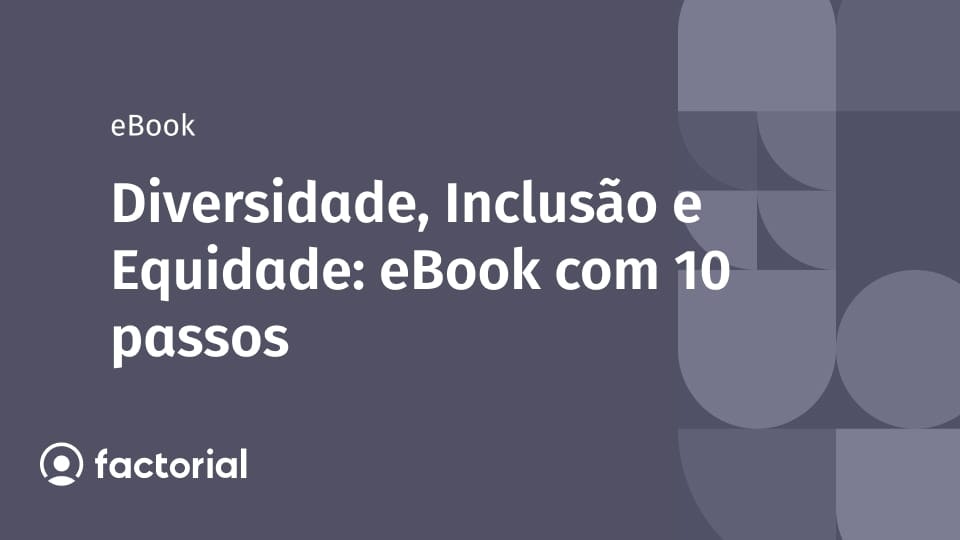 Diversidade, Inclusão e Equidade: eBook com 10 passos Diversidade, Inclusão e Equidade: eBook com 10 passos