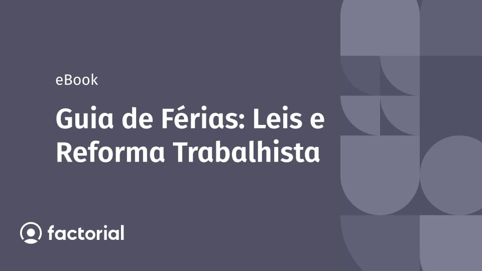Guia de Férias: Leis e Reforma Trabalhista Guia de Férias: Leis e Reforma Trabalhista