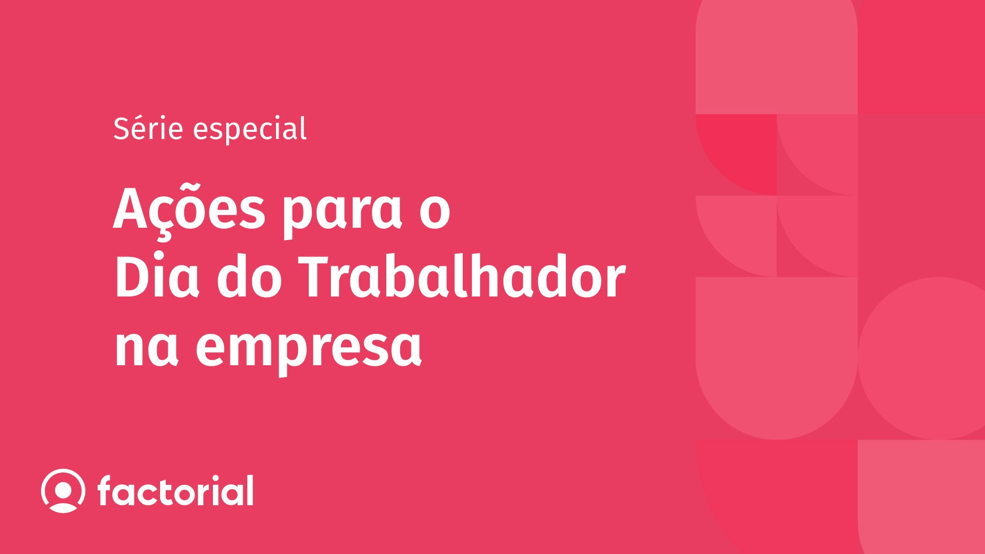 Uma série de emails com materiais especiais para melhorar a satisfação dos trabalhadores nas empresas com ações para o dia do trabalhador na empresa.