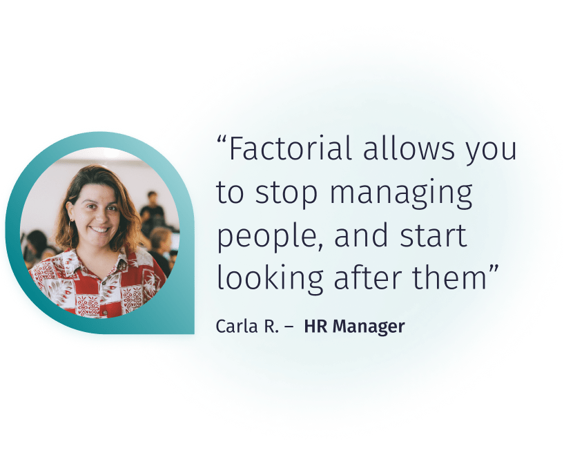 Factorial allows you to stop managing people, and start looking after them.