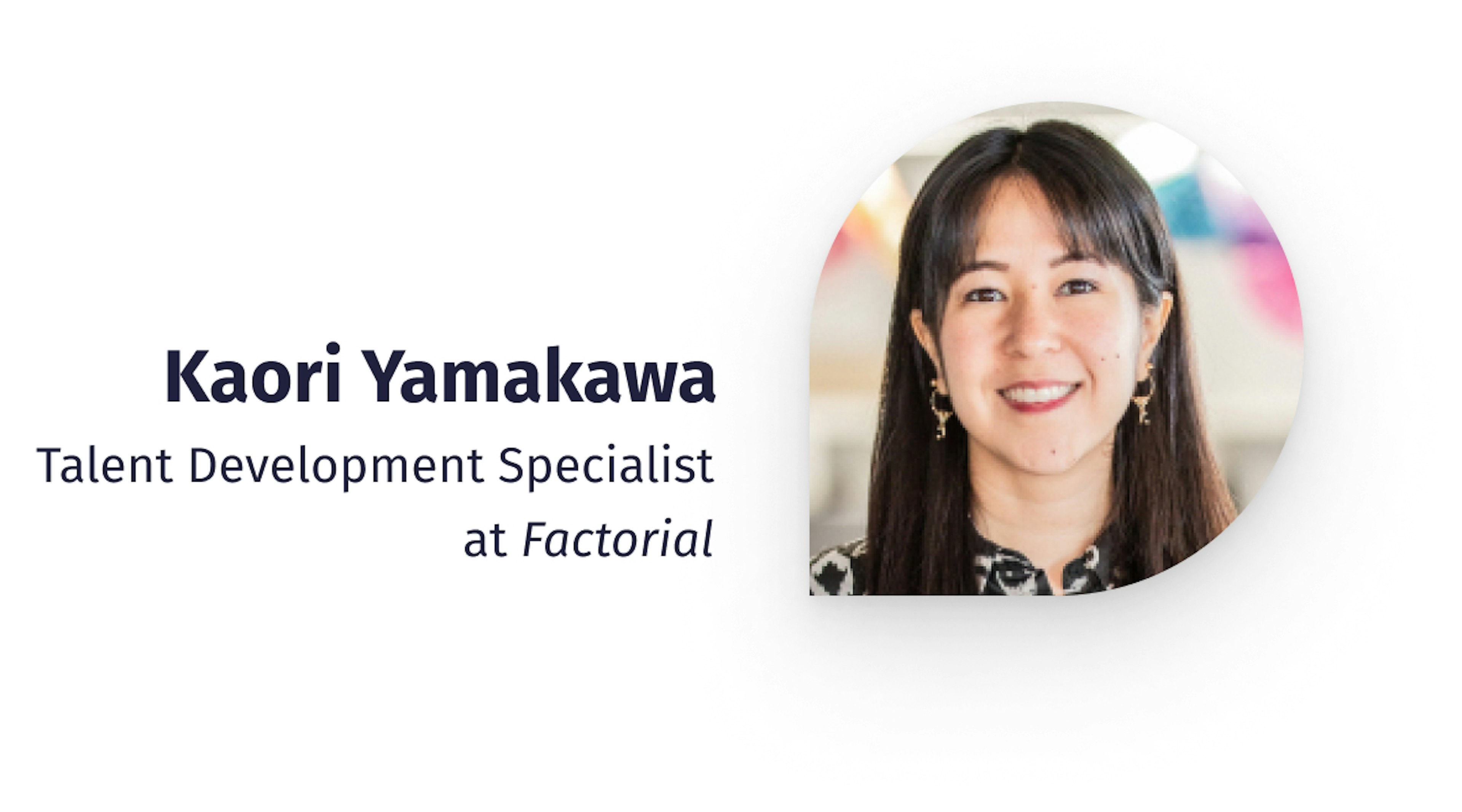 Kaori Yamakawa, Talent Development Specialist at Factorial