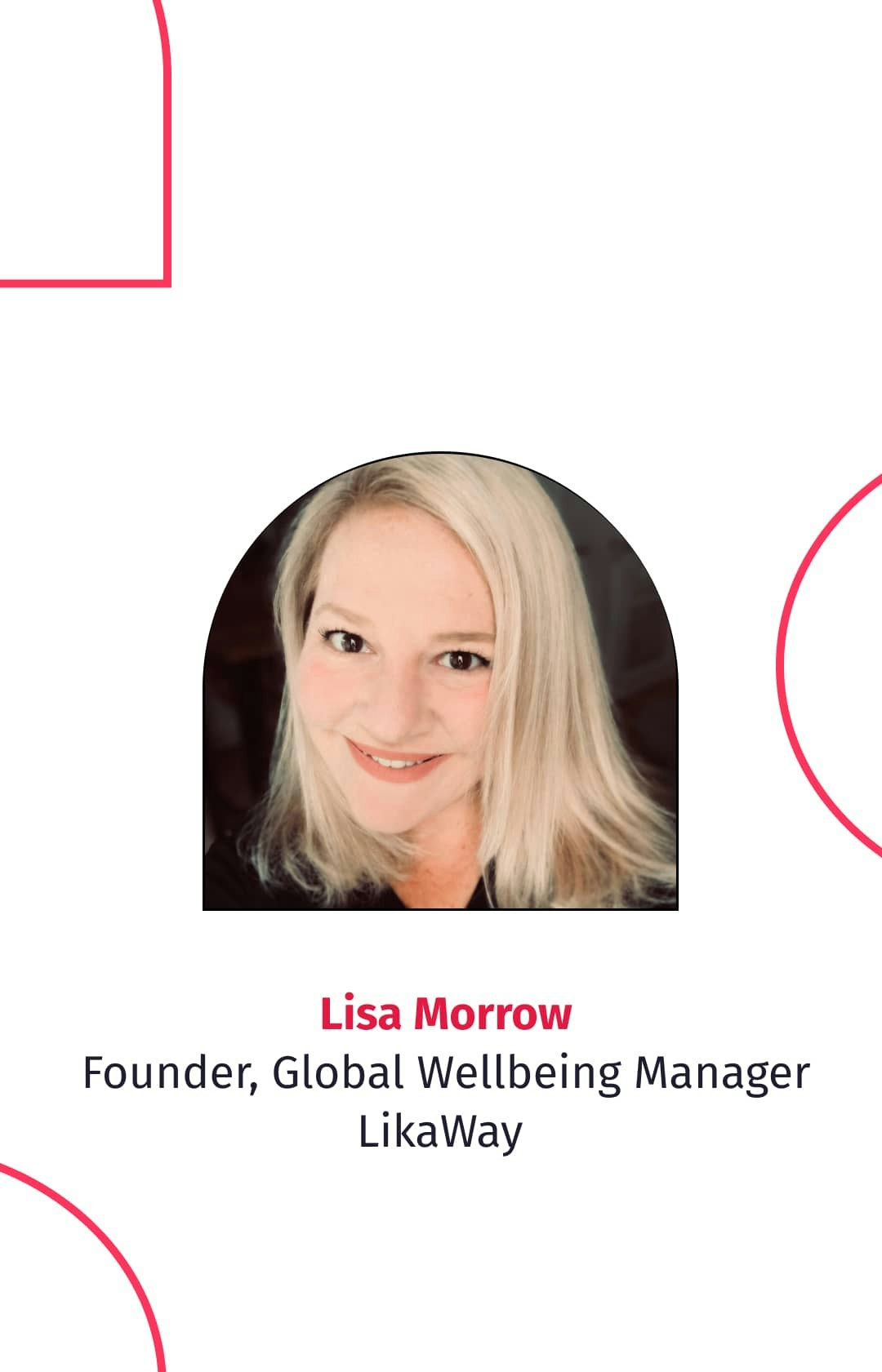 Lisa Morrow: Founder of Likeaway Lisa Morrow: Founder & Global Wellbeing Manager
