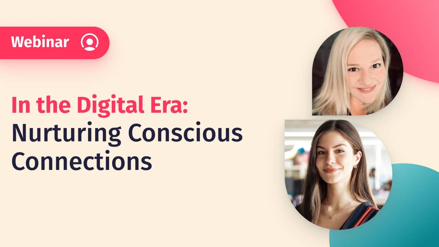 Nurturing Conscious Connections in the Digital Era Mastering connections post pandemic