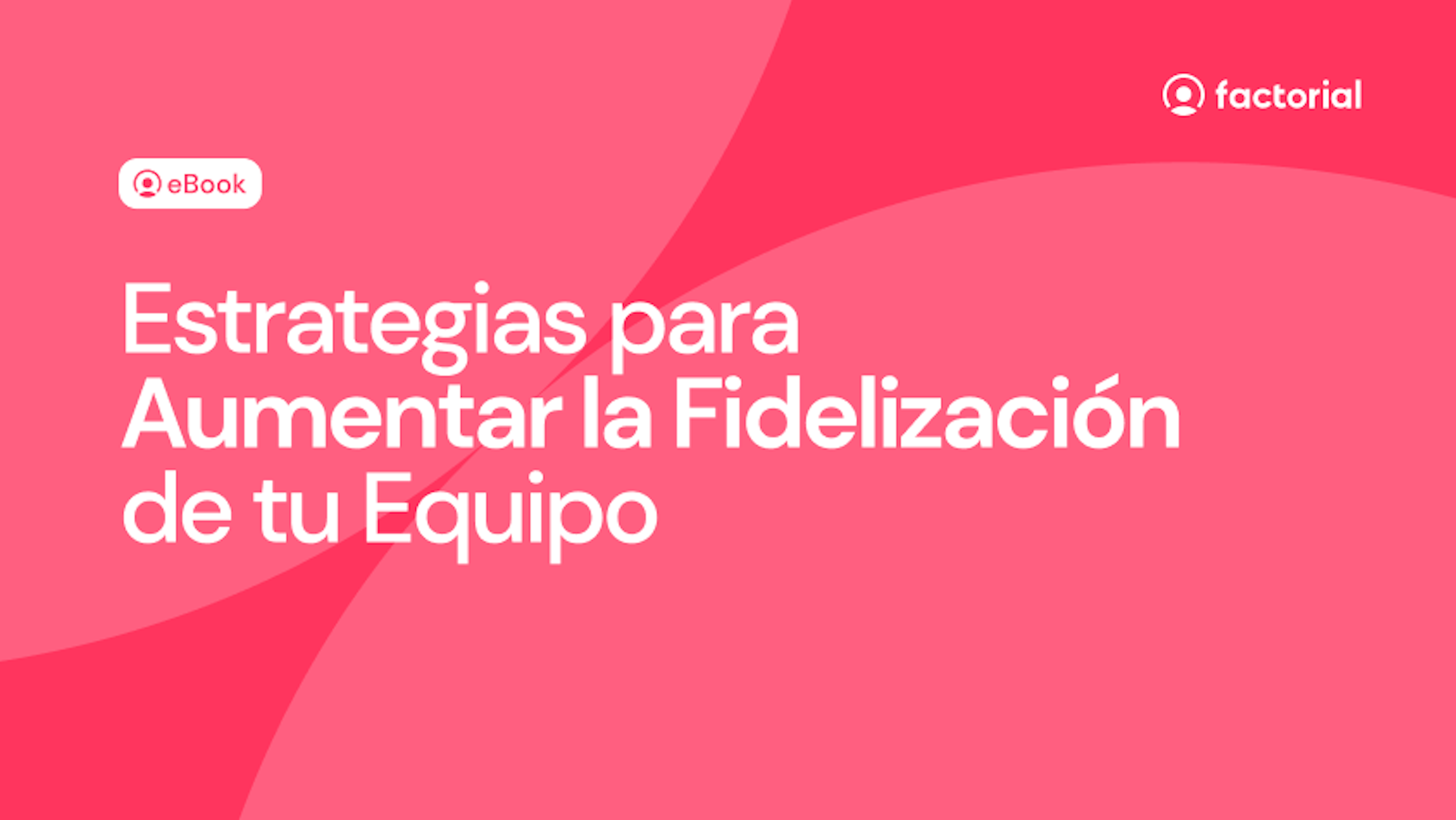 Estrategias para aumentar la fidelización de tu equipo