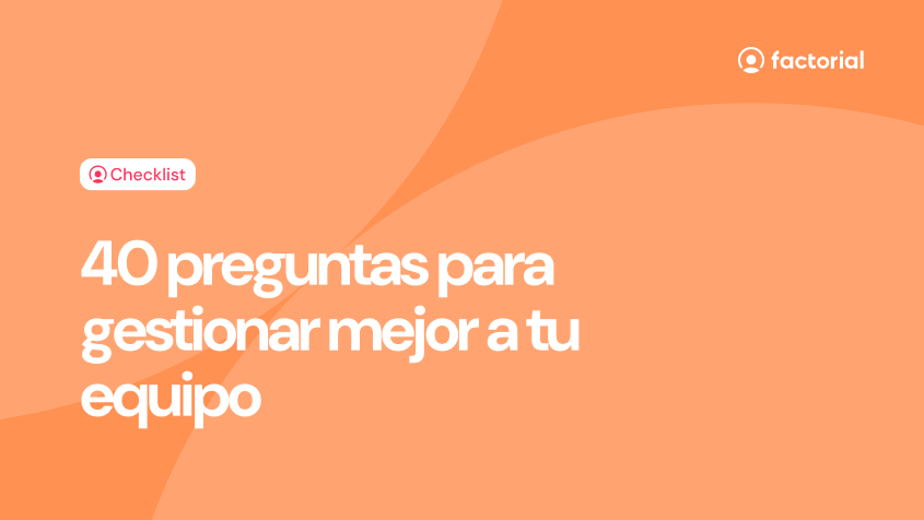 40 preguntas para gestionar mejor a tu equipo Asegura el éxito en tu empresa
