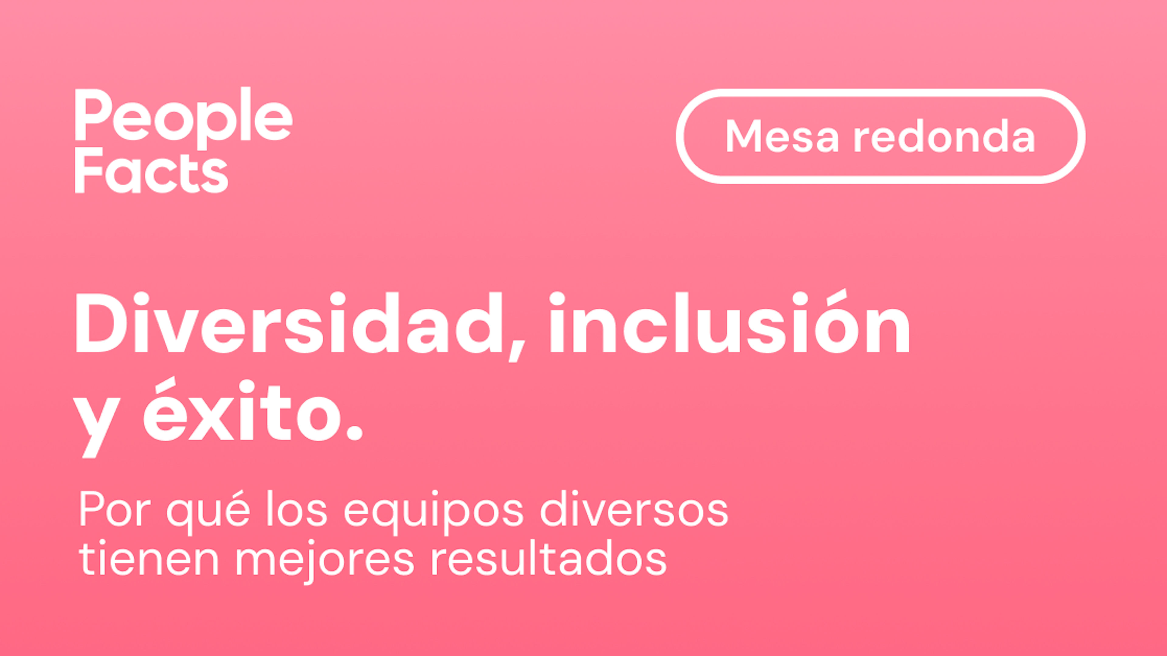 Diversidad, inclusión y éxito. People Facts