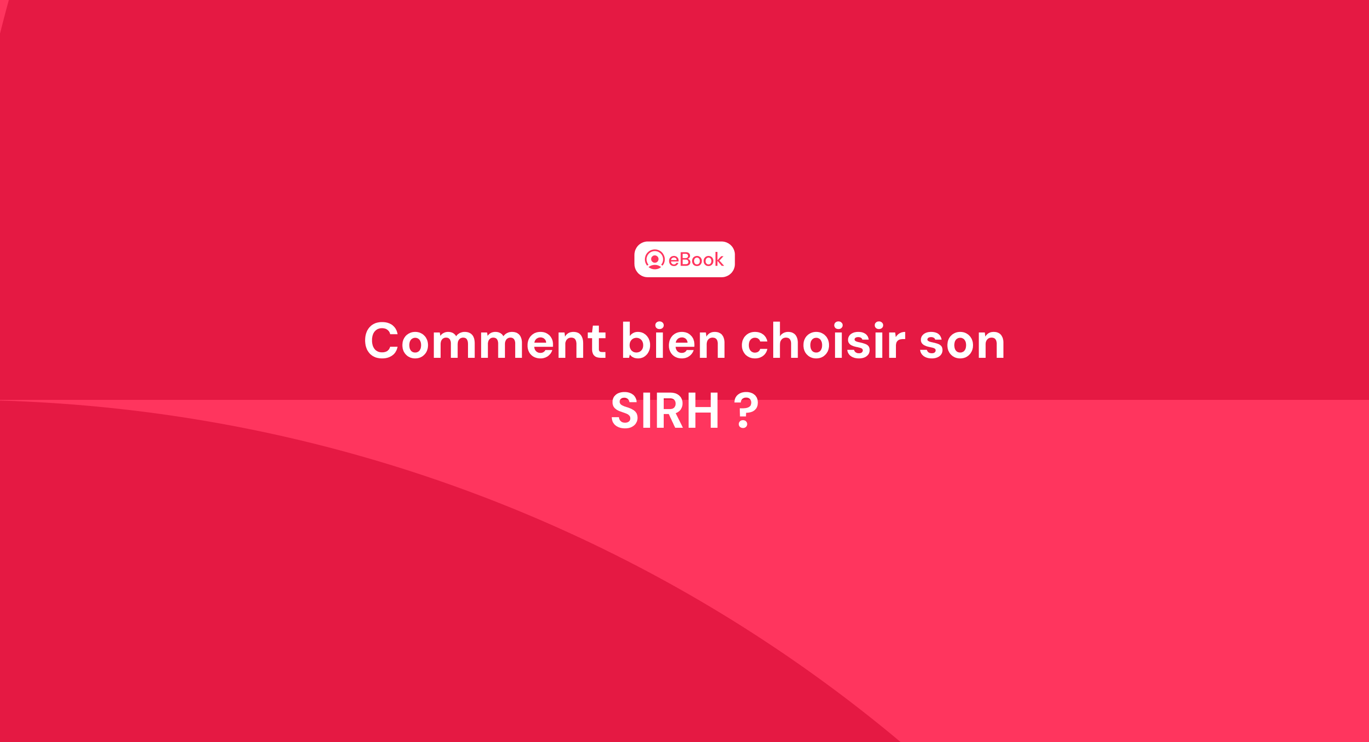 ebook - comment bien choisir son SIRH ebook - comment bien choisir son SIRH