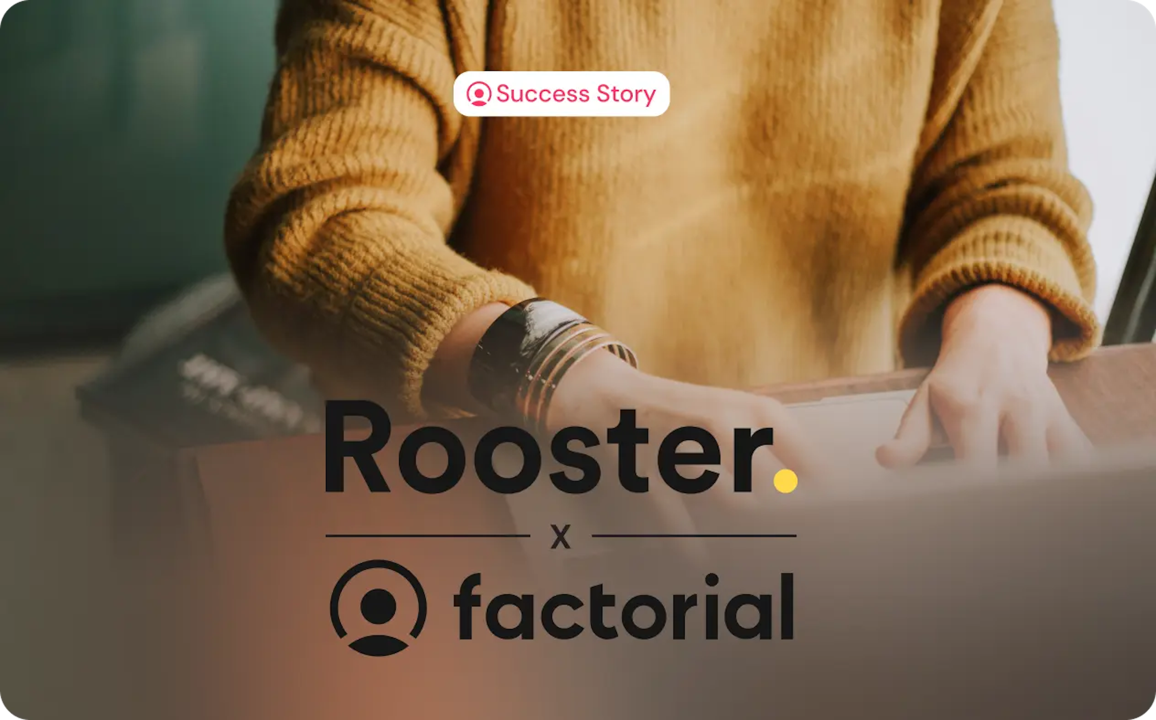 Factorial assisted Rooster as they were scaling their team to create new, more efficient workflows