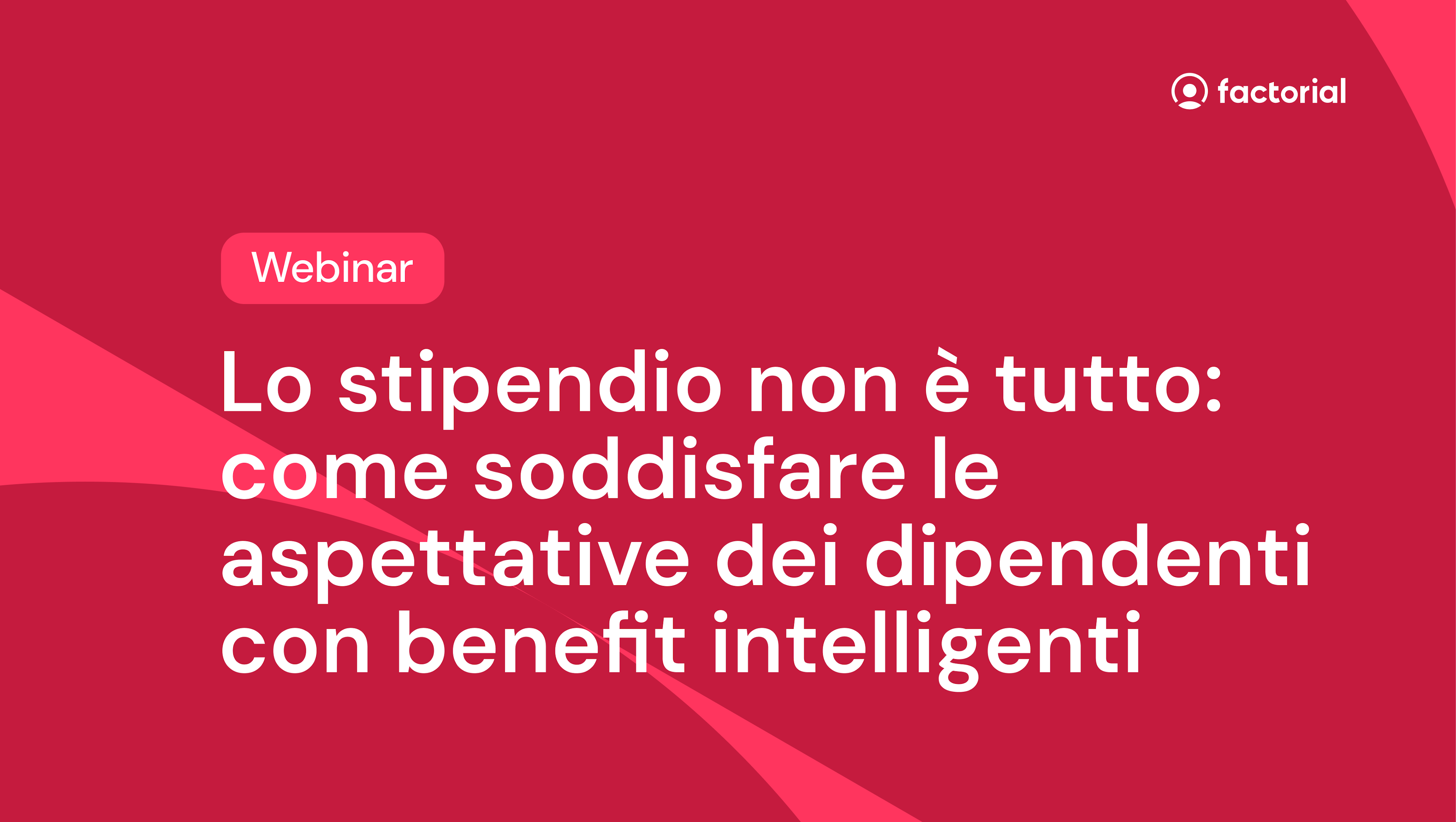 Webinar lo stipendio non è tutto: come soddisfare le aspettative dei dipendenti con benefit intelligenti gratuito di Factorial