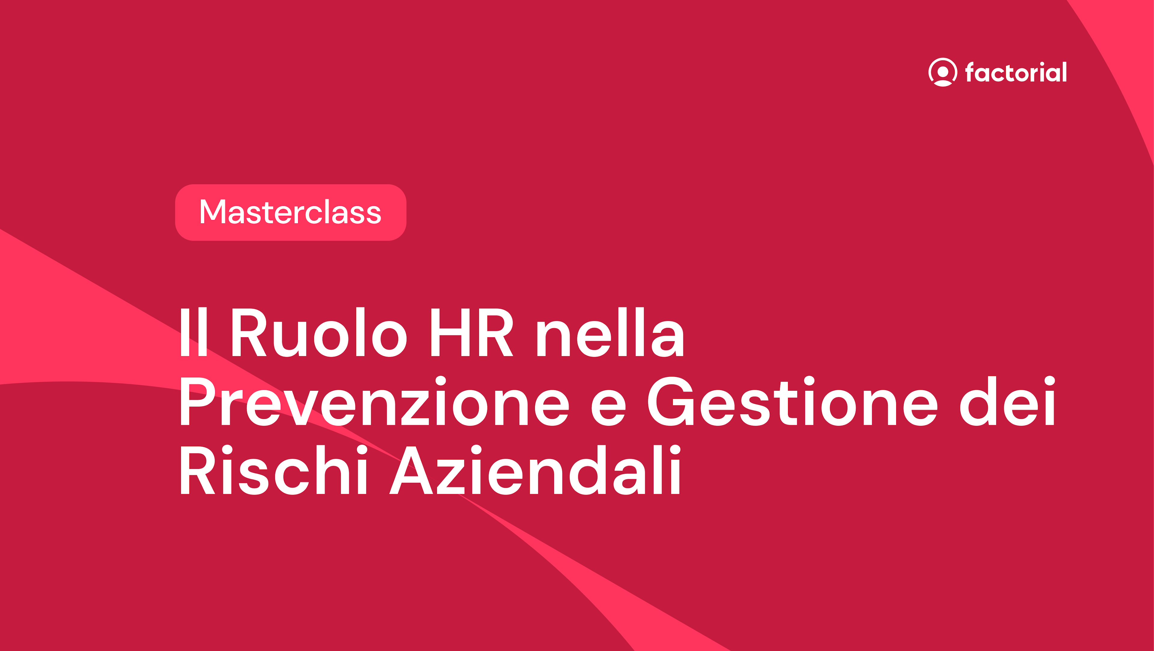 Masterclass Il ruolo HR nella prevenzione e gestione dei rischi aziendali gratuito di Factorial