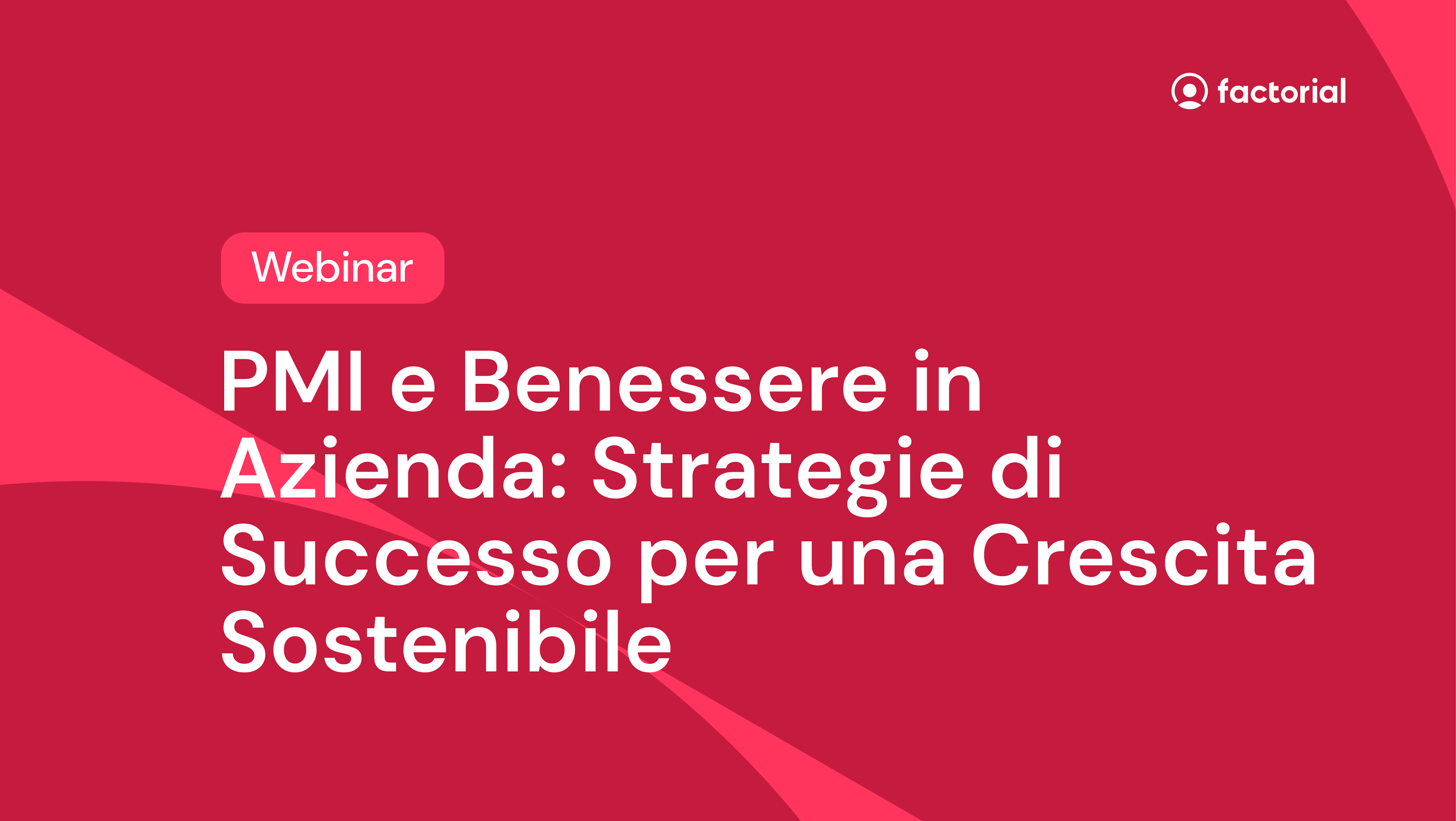 Webinar PMI e Benessere in Azienda: strategie di successo per una crescita sostenibile gratuito di Factorial