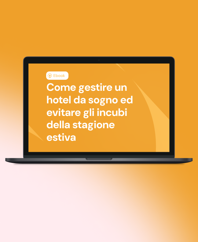 Come gestire un hotel da sogno ed evitare gli incubi della stagione estiva Scarica gratis la guida su come gestire al meglio gli incubi della stagione estiva