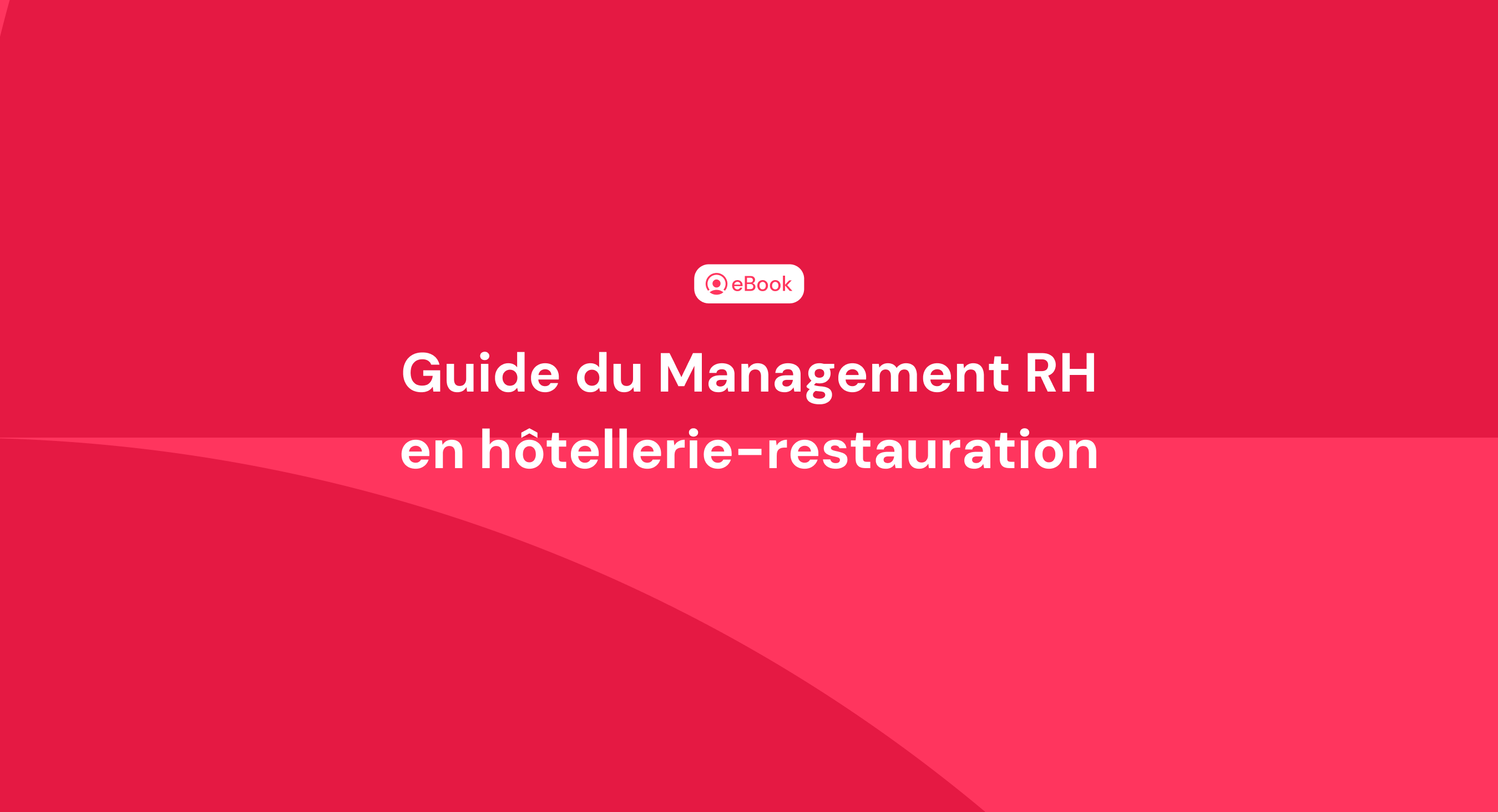 Guide du Management RH en hôtellerie-restauration Guide du Management RH en hôtellerie-restauration