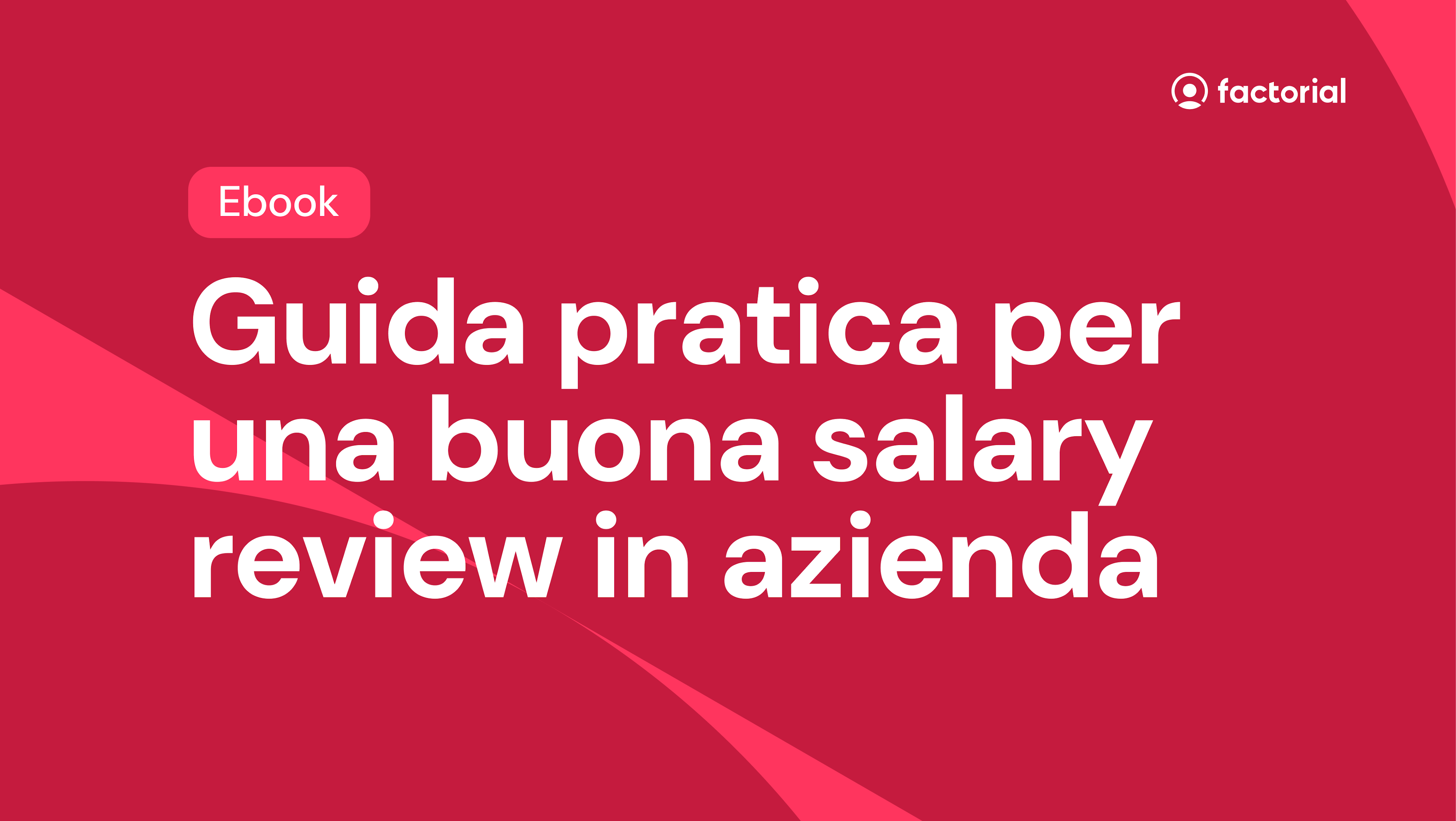Guida pratica per una buona salary review Scarica gratis l'Ebook di Factorial e scopri come condurre salary review efficaci