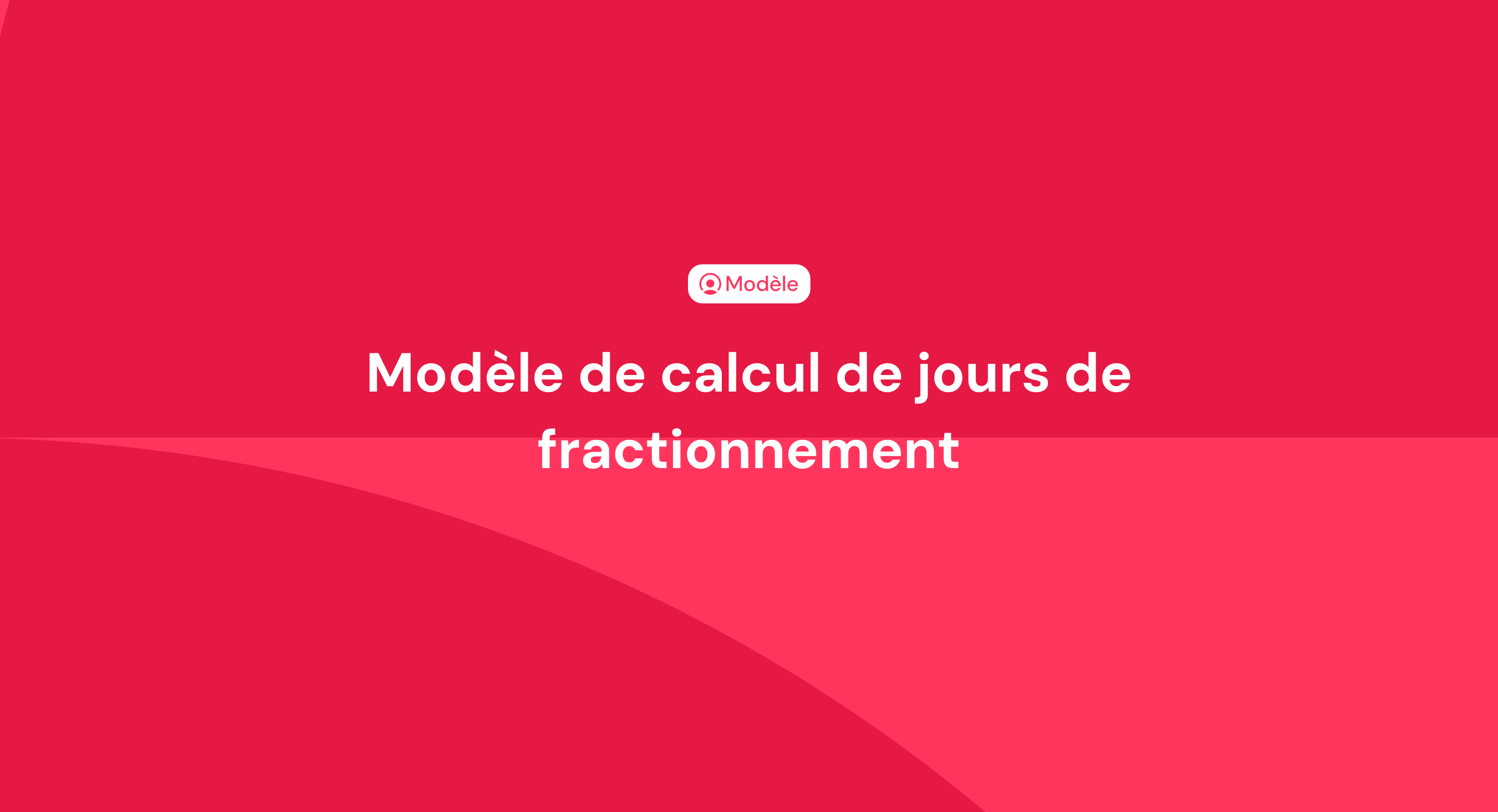 Modèle de calcul des jours de fractionnement Modèle de calcul des jours de fractionnement