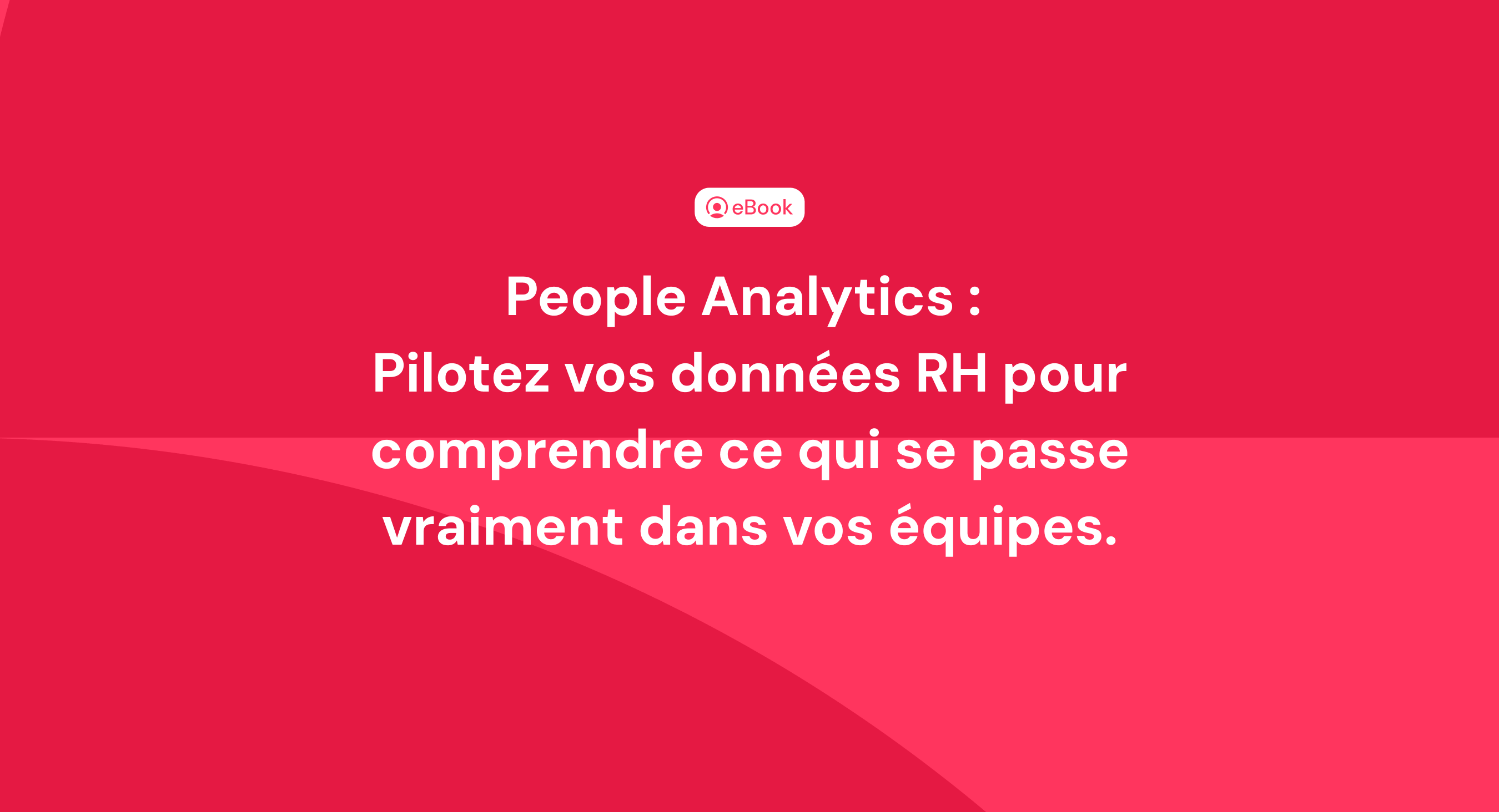People Analytics :
Pilotez vos données RH pour comprendre ce qui se passe vraiment dans vos équipes. People Analytics :
Pilotez vos données RH pour comprendre ce qui se passe vraiment dans vos équipes.
