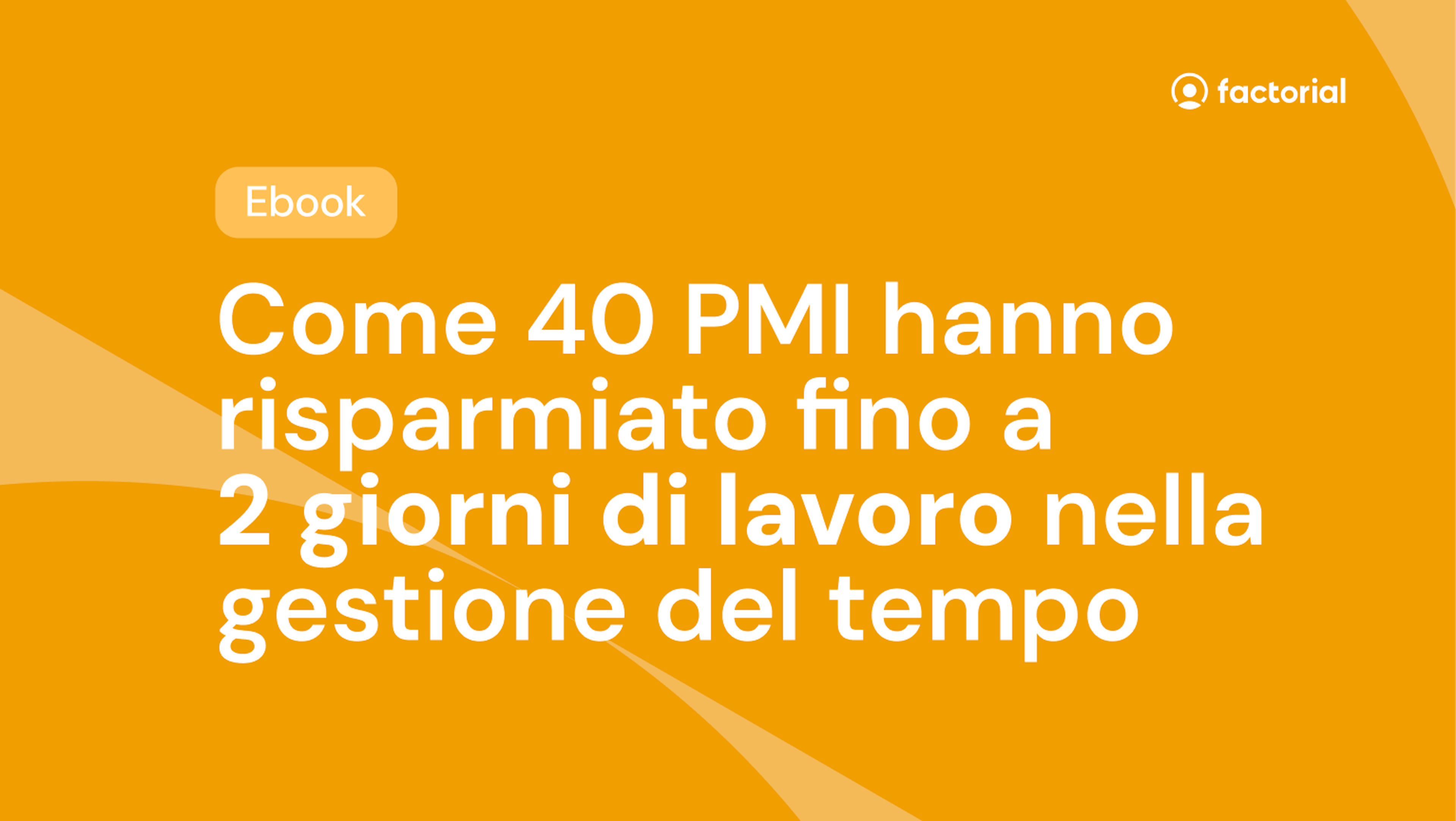 Scarica gratis la guida in PDF su come 40 PMI hanno ottimizzato la gestione del tempo