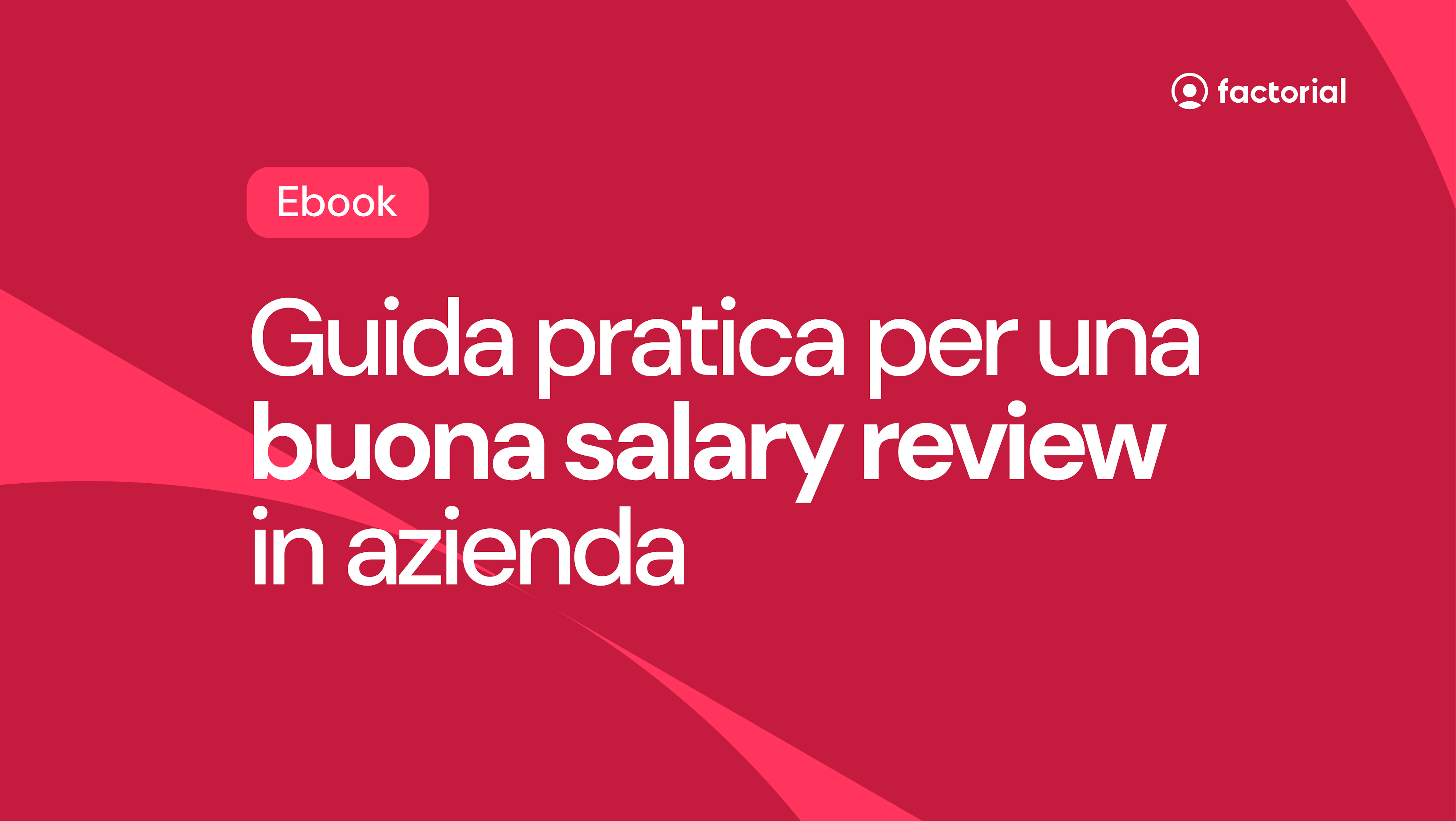 Guida pratica per una buona salary review Scarica gratis l'Ebook di Factorial e scopri come condurre salary review efficaci