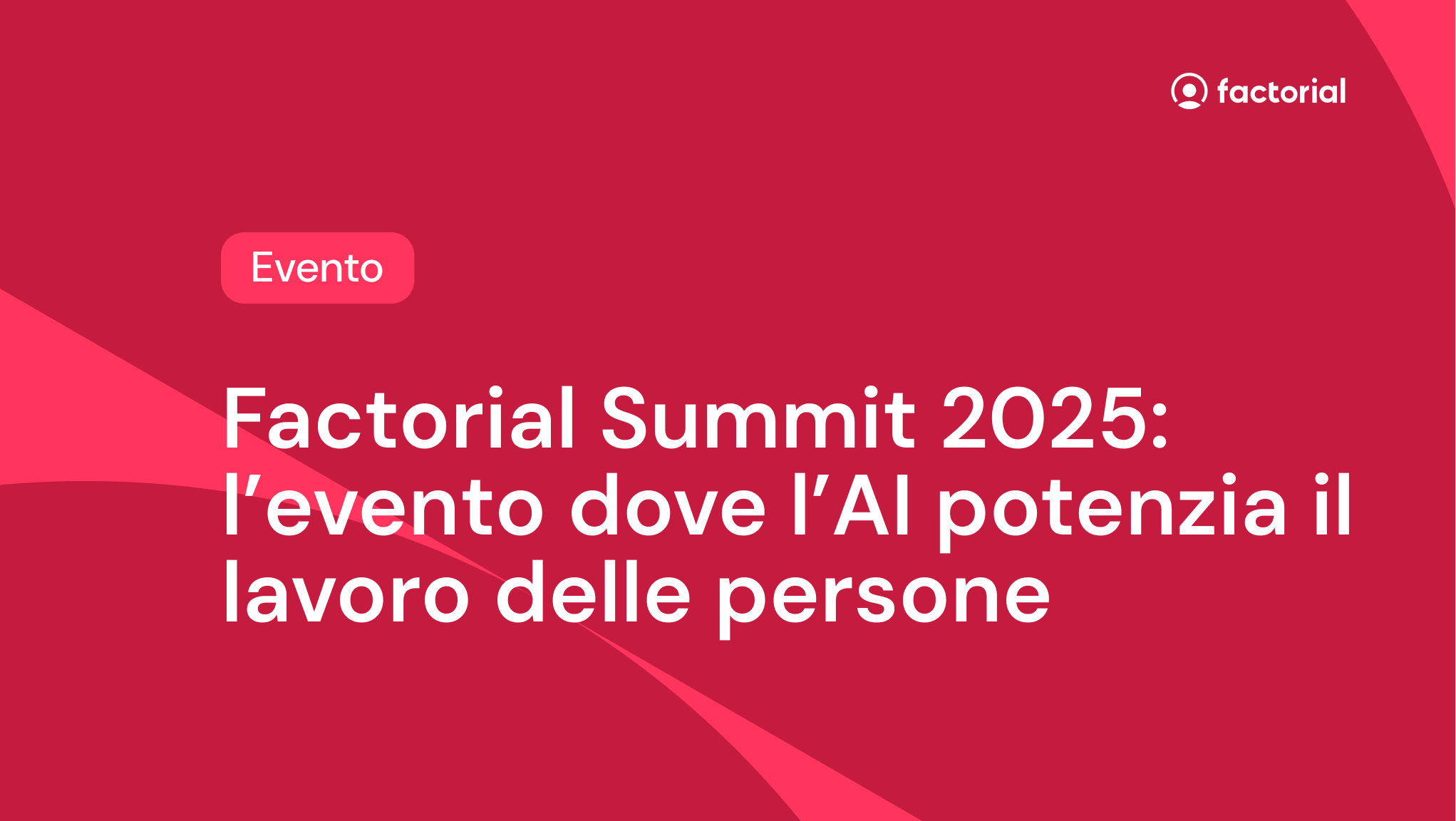 Factorial Summit 2025: l'evento dove l'AI potenzia il lavoro delle persone Factorial Summit 2025: l'evento dove l'AI potenzia il lavoro delle persone
