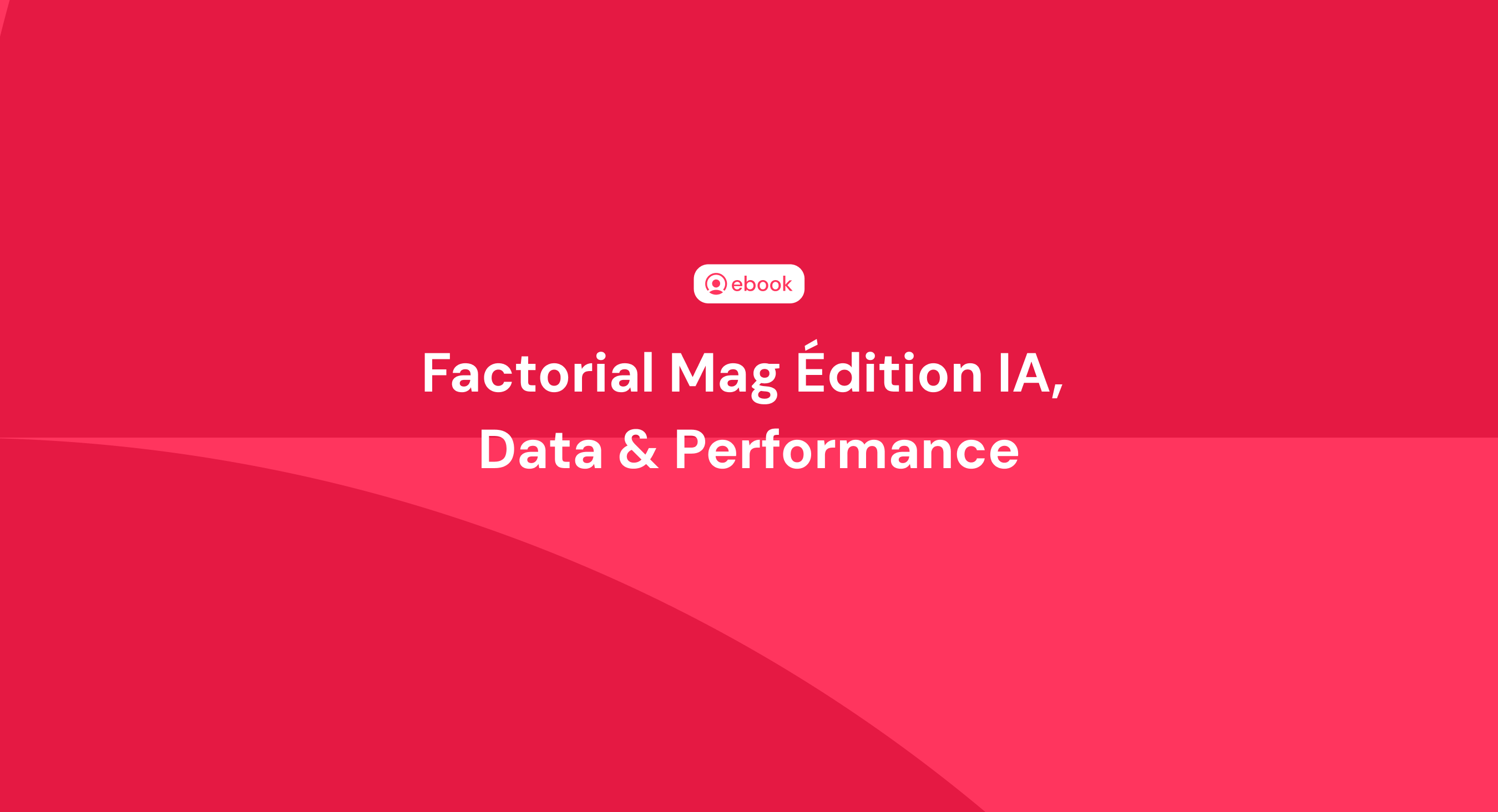 Factorial Mag Édition IA,
Data & Performance Factorial Mag Édition IA,
Data & Performance